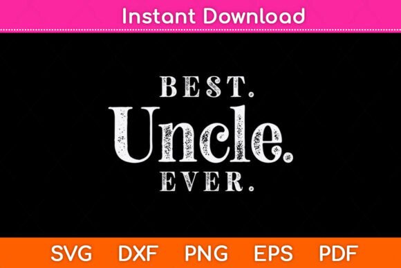 Best Uncle Ever Father’s Day SVG: Graphics for Crafts