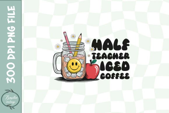 Half Teacher Half Iced Coffee PNG: Graphics for Crafts