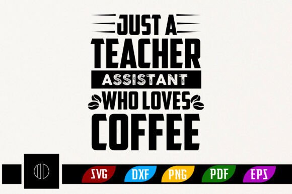 Teacher Assistant Coffee Graphics for Crafts